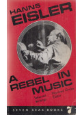 Hanns Eisler - A Rebel in Music