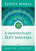 Szepes Mária - A mindennapi élet mágiája