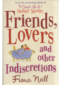 Fiona Neill - Friends, Lovers and Other Indiscretions