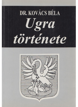 Dr. Kovács Béla - Ugra története (dedikált) Dr. Kovács Béla - Ugra története (dedikált), Biharugra 0 antikvár könyv