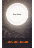 Fodor Sándor - A feltámadás elmarad (dedikált)