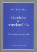 Széles Klára - Közelebb a remekműhöz