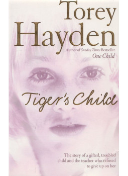 Torey Hayden - The Tiger's Child Torey Hayden - The Tiger's Child, London 2005 antikvár könyv