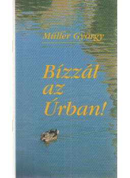 Müller György - Bízzál az Úrban! Müller György - Bízzál az Úrban!, Budapest 1996 antikvár könyv