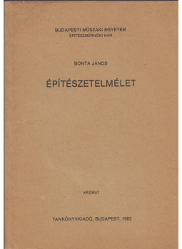 Bonta János - Építészetelmélet Bonta János - Építészetelmélet, Budapest 1982 antikvár könyv