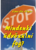 Sípos Ete Álmos - Mindenki üdvözülni fog?