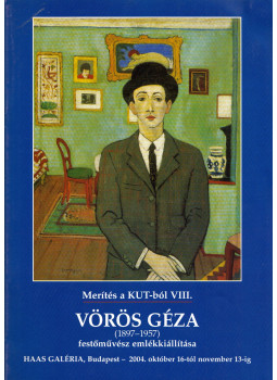 - Vörös Géza (1897-1957) festőművész emlékkiállítása - Vörös Géza (1897-1957) festőművész emlékkiállítása, Budapest 2004 antikvár könyv