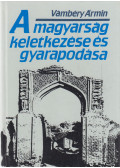 Vámbéry Ármin - A magyarság keletkezése és gyarapodása (reprint)