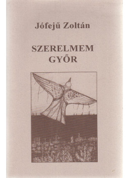 Jófejű Zoltán, Dr. Zsilavi Fábiánné (szerk.) - Szerelmem Győr Jófejű Zoltán, Dr. Zsilavi Fábiánné (szerk.) - Szerelmem Győr, 1999 antikvár könyv