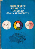 Gyöngyösi Péter - Szobafestő, mázoló (tapétázó) szakmai ismeret I.