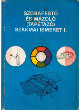 Gyöngyösi Péter - Szobafestő, mázoló (tapétázó) szakmai ismeret I., Budapest 1982 antikvár könyv