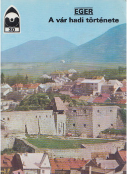 Körber Ágnes - Eger - A vár hadi története Körber Ágnes - Eger - A vár hadi története, 1998 antikvár könyv