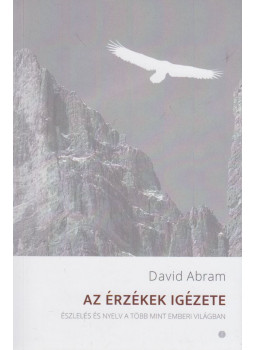 David Abram - Az érzékek igézete David Abram - Az érzékek igézete, Budapest 2022 antikvár könyv