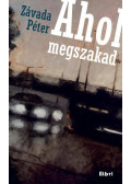 Závada Péter - Ahol megszakad