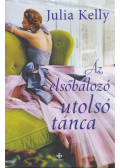 Julia Kelly - Az elsőbálozó utolsó tánca