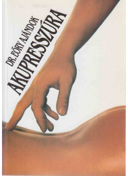 Dr. Eőry Ajándok - Akupresszúra Dr. Eőry Ajándok - Akupresszúra, 2004 antikvár könyv