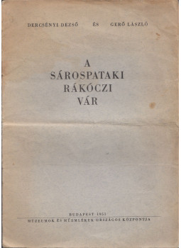 Dercsényi Dezső, Gerő László - A sárospataki Rákóczi vár, Budapest 1951 antikvár könyv