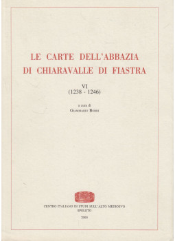Giammario Borri - Le carte dell'abbazia di Chiaravalle di Fiastra VI. (1238-1246), Spoleto 2000 antikvár könyv