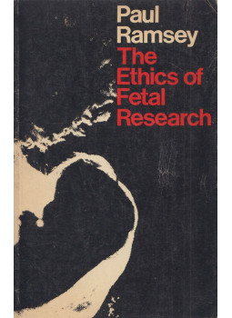 Paul Ramsey - The Ethics of Fetal Research Paul Ramsey - The Ethics of Fetal Research, London 1975 antikvár könyv