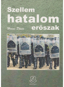 Harai Dénes - Szellem, hatalom, erőszak Harai Dénes - Szellem, hatalom, erőszak, 2017 antikvár könyv
