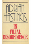Adrian Hastings - In filial disobedience