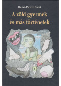Henri-Pierre Cami - A zöld gyermek és más történetek (dedikált)