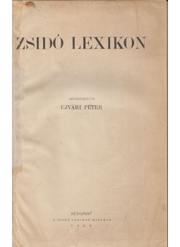 Ujvári Péter - Zsidó lexikon Ujvári Péter - Zsidó lexikon, Budapest 1929 antikvár könyv