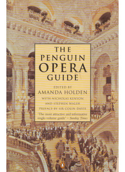 Amanda Holden, Stephen Walsh, Nicholas Kenyon, Colin Davis - The Penguin Opera Guide Amanda Holden, Stephen Walsh, Nicholas Kenyon, Colin Davis - The Penguin Opera Guide, London 1997 antikvár könyv
