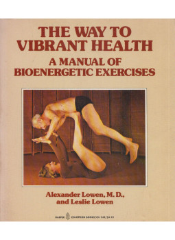 Alexander Lowen, Leslie Lowen - The Way to Vibrant Health Alexander Lowen, Leslie Lowen - The Way to Vibrant Health, New York 1977 antikvár könyv