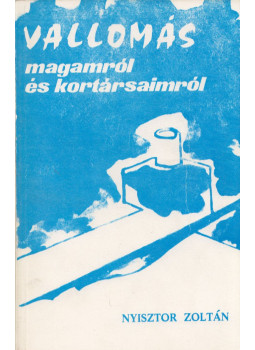 Nyisztor Zoltán - Vallomás magamról és kortársaimról Nyisztor Zoltán - Vallomás magamról és kortársaimról, München 1974 antikvár könyv