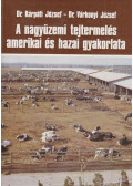 Kárpáti József Dr.,Várkonyi József - A nagyüzemi tejtermelés amerikai és hazai gyakorlata