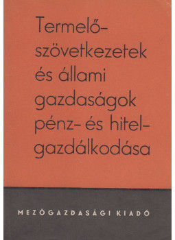Kis Pál - Termelőszövetkezetek és állami gazdaságok pénz- és hitelgazdálkodása, Budapest 1976 antikvár könyv