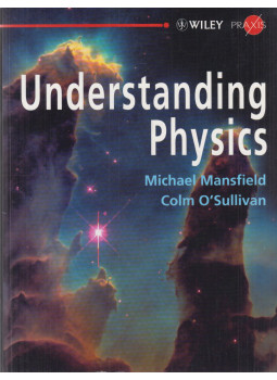 Michael Mansfield, Colm O'Sullivan - Understanding Physics Michael Mansfield, Colm O'Sullivan - Understanding Physics, Chichester 1998 antikvár könyv