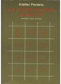 Kiefer Ferenc - Az előfeltevések elmélete Kiefer Ferenc - Az előfeltevések elmélete, 1983 antikvár könyv