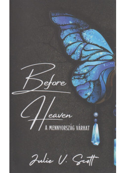 Julie V. Scott - Before Heaven – A mennyország várhat Julie V. Scott - Before Heaven – A mennyország várhat, 2022 antikvár könyv