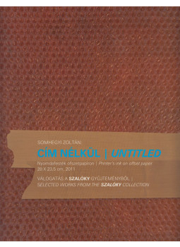 Somhegyi Zoltán - Cím nélkül Somhegyi Zoltán - Cím nélkül, Budapest 2011 antikvár könyv
