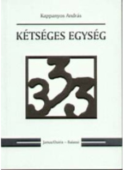 Kappanyos András - Kétséges egység Kappanyos András - Kétséges egység, null 2001 antikvár könyv