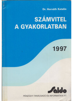 Horváth Katalin - Számvitel a gyakorlatban 1997 Horváth Katalin - Számvitel a gyakorlatban 1997, Budapest 1997 antikvár könyv