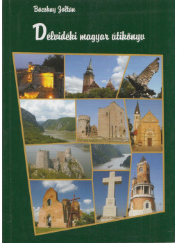 Bacskay Zoltán - Délvidéki magyar útikönyv Bacskay Zoltán - Délvidéki magyar útikönyv, Budapest 2010 antikvár könyv