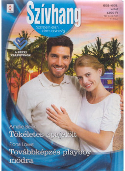 Amalie Berlin, Fiona Lowe - Szívhang 608-609. - Tökéletes apajelölt / Továbbképzés playboy módra Amalie Berlin, Fiona Lowe - Szívhang 608-609. - Tökéletes apajelölt / Továbbképzés playboy módra, Budapest 2019 antikvár könyv