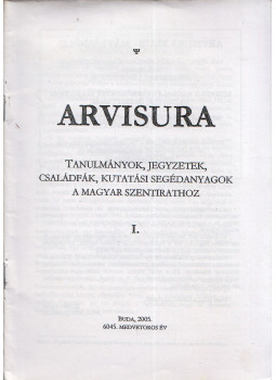  - Arvisura - Tanulmányok, jegyzetek, családfák, kutatási segédanyagok a magyar szentirathoz I., Buda 2005 antikvár könyv