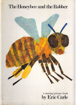 Eric Carle - The Honeybee and the Robber: A moving/picture book Eric Carle - The Honeybee and the Robber: A moving/picture book, New York, New York 1981 antikvár könyv