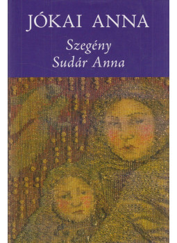 Jókai Anna - Szegény Sudár Anna (Dedikált) Jókai Anna - Szegény Sudár Anna (Dedikált), Budapest 2010 antikvár könyv