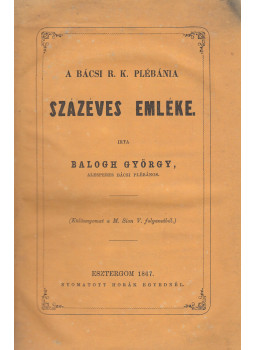  - A bácsi r. k. plébánia százéves emléke (Egyháztörténeti kolligátum), null 0 antikvár könyv