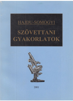Dr. Hajdu Ferenc, Dr. Somogyi György - Szövettani gyakorlatok Dr. Hajdu Ferenc, Dr. Somogyi György - Szövettani gyakorlatok, Budapest 2001 antikvár könyv