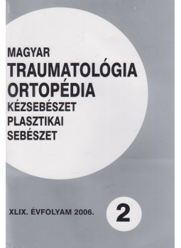 Dr. Vizkelety Tibor - Magyar Traumatológia, Ortopédia, Kézsebészet, Plasztikai sebészet XLIX. évfolyam 2006. 2. szám, Budapest 2006 antikvár könyv