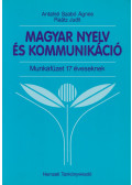 Antalné Szabó Ágnes,Raátz Judit - Magyar nyelv és kommunikáció - Munkafüzet 17 éveseknek