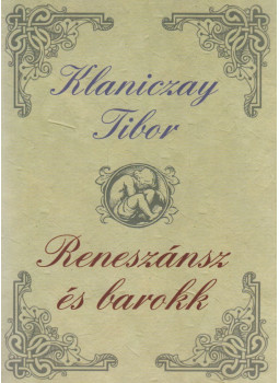 Klaniczay Tibor - Reneszánsz és barokk Klaniczay Tibor - Reneszánsz és barokk, Szeged 1997 antikvár könyv