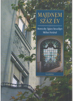 Boreczky Ágnes - Majdnem száz év Boreczky Ágnes - Majdnem száz év, Budapest 2009 antikvár könyv