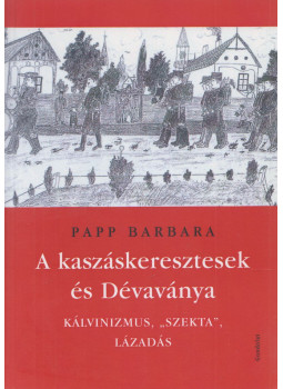 Papp Barbara - A kaszáskeresztesek és Dévaványa Papp Barbara - A kaszáskeresztesek és Dévaványa, Budapest 2014 antikvár könyv
